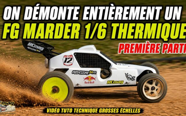 FG Marder 1/6 thermique : RCmag démonte entièrement le buggy grande échelle en tuto vidéo